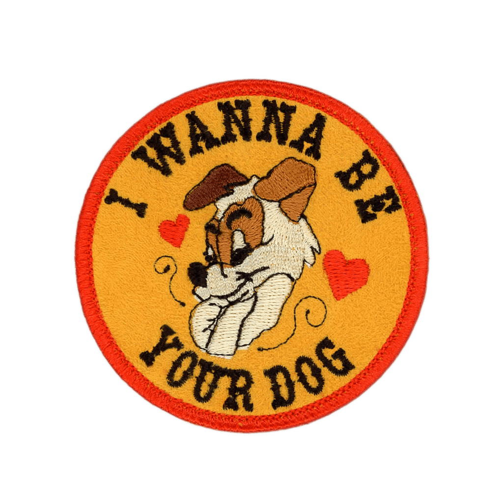 I Wanna Be Your Dog - PatchYaLater 
